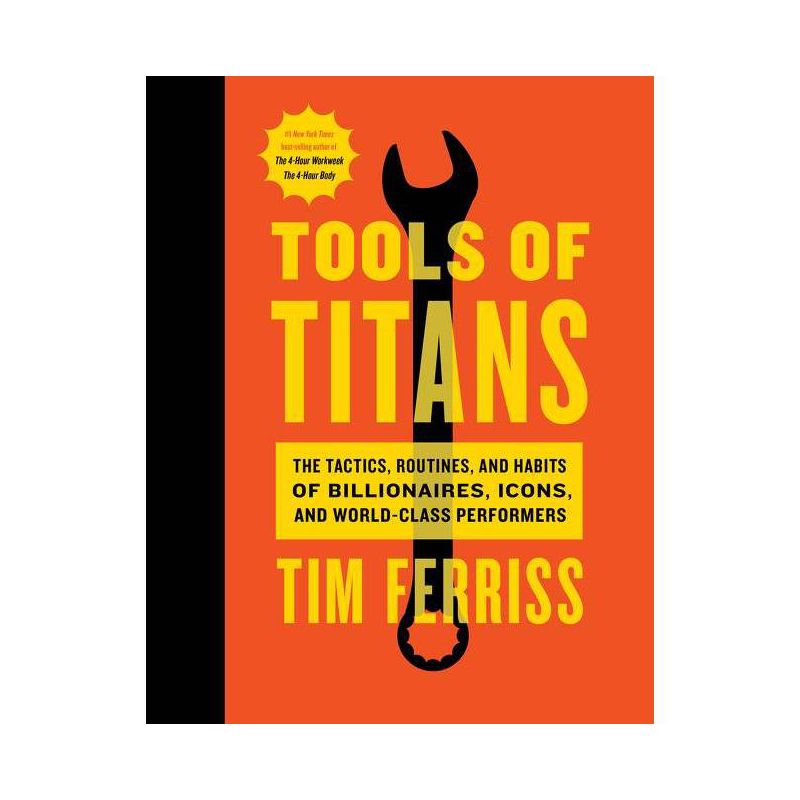 Tools of Titans : The Tactics, Routines, and Habits of Billionaires, Icons, and World-class Performers - by Tim Ferriss (Hardcover), 1 of 2