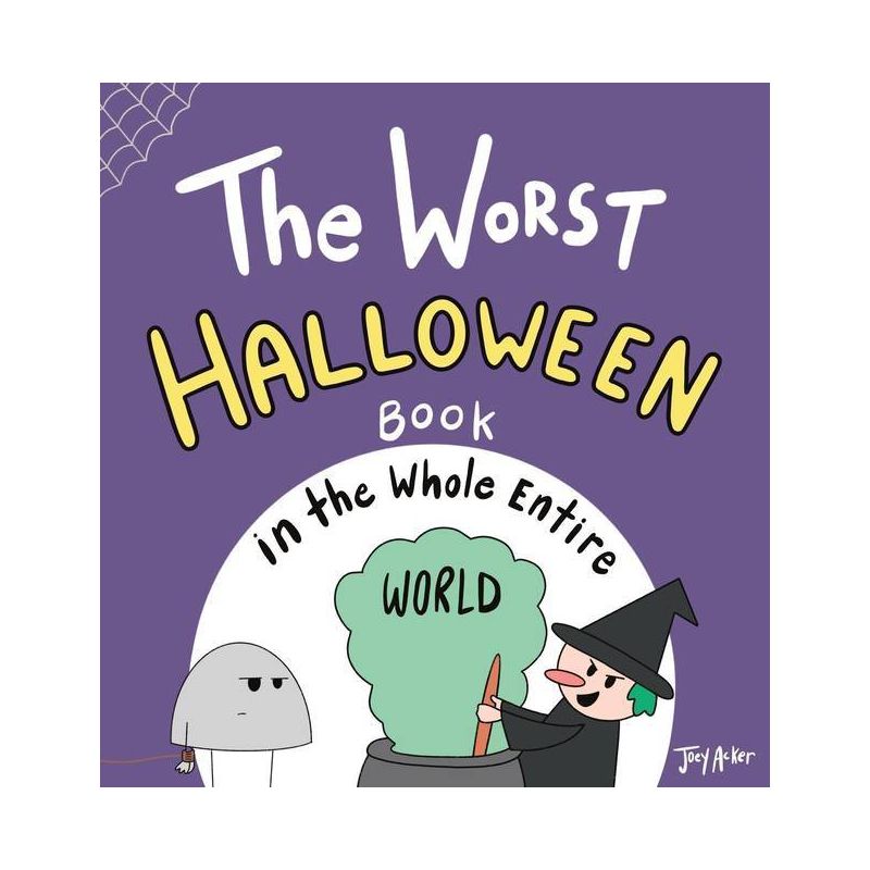 The Worst Halloween Book in the Whole Entire World - (Entire World Books) by  Joey Acker (Hardcover), 1 of 2