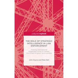 The Role of Strategic Intelligence in Law Enforcement - by  J Coyne (Hardcover) - 1 of 1