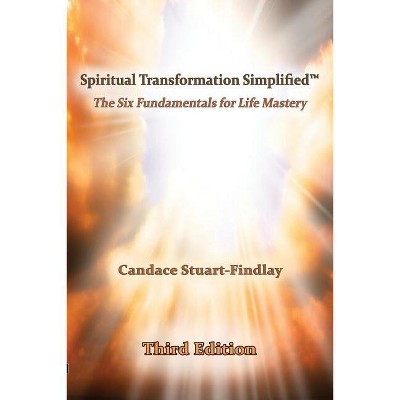 Spiritual Transformation Simplified(TM) - 3rd Edition by  Candace Stuart-Findlay (Paperback)