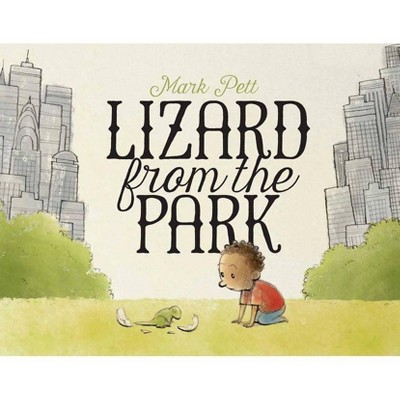 Lizard from the Park - by  Mark Pett (Hardcover)