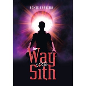 The Way of the Sith - by  Edwin Ferreira (Hardcover) - 1 of 1