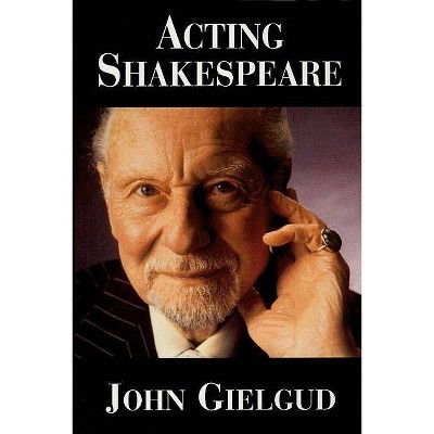 Acting Shakespeare - (Applause Books) by  John Gielgud (Paperback)