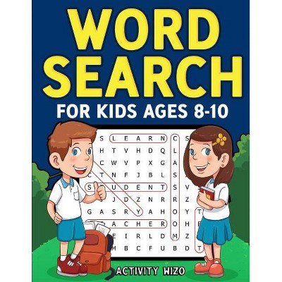 Word Search for Kids Ages 8-10 - by  Activity Wizo (Paperback)