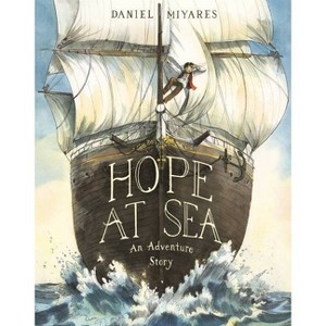 Hope at Sea - by  Daniel Miyares (Hardcover) - 1 of 1