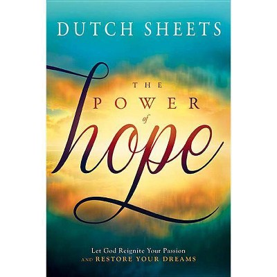 Power of Hope - by  Dutch Sheets (Paperback)