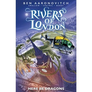 Rivers of London: Here Be Dragons - by  Ben Aaronovitch & James Swallow & Andrew Cartmel (Paperback) - 1 of 1