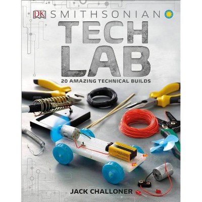 Tech Lab - (Maker Lab) by  Jack Challoner (Hardcover)