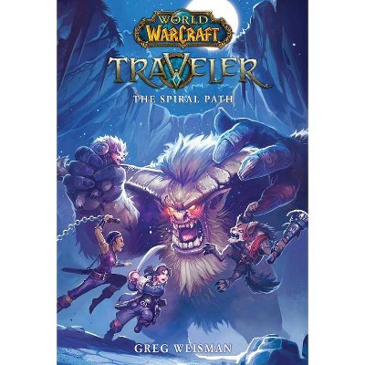 The Spiral Path (World of Warcraft: Traveler, Book 2) - by  Greg Weisman (Paperback)