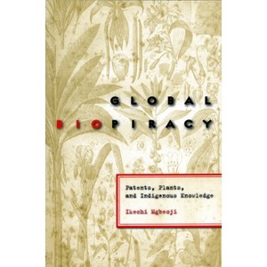 Global Biopiracy - by  Ikechi Mgbeoji (Paperback) - 1 of 1