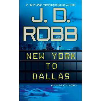New York to Dallas - (In Death) by  J D Robb (Paperback)