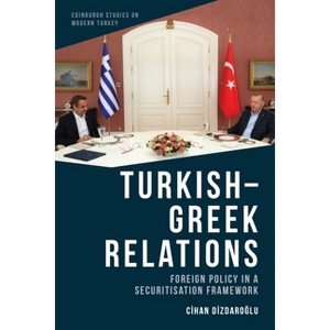 Turkish-Greek Relations - (Edinburgh Studies on Modern Turkey) by Cihan Dizdaro&#287 & lu - 1 of 1