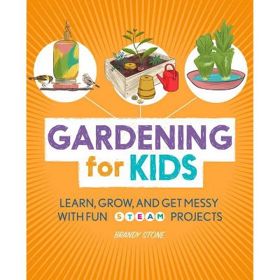 Gardening for Kids - by  Brandy Stone (Paperback)