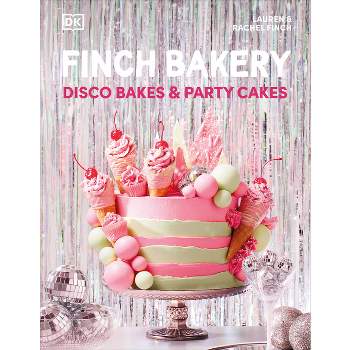 Finch Bakery Disco Bakes and Party Cakes - by  Lauren Finch (Hardcover)