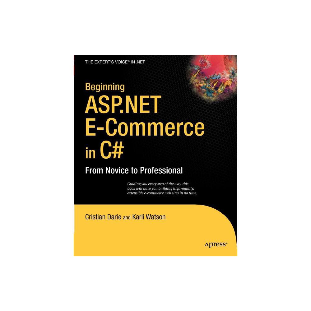 Beginning ASP.NET E-Commerce in C# - (Expert's Voice in .NET) by Karli Watson & Cristian Darie (Paperback)