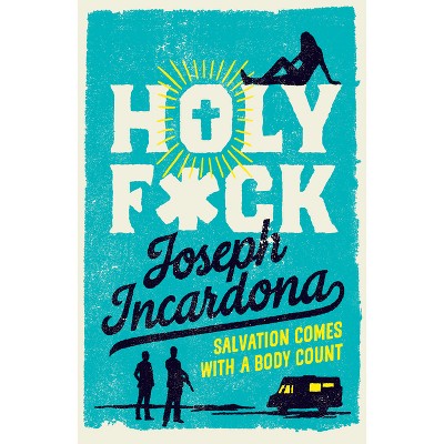 Holy F*ck - by  Joseph Incardona (Paperback)