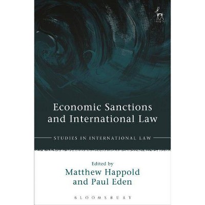 Economic Sanctions and International Law - (Studies in International Law) by  Matthew Happold & Paul Eden (Paperback)