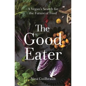 The Good Eater - by  Nina Guilbeault (Hardcover) - 1 of 1