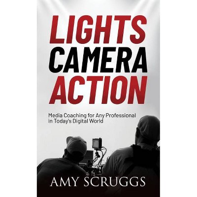 Lights, Camera, Action - by  Amy Scruggs (Paperback)