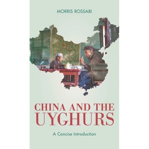 China and the Uyghurs - by  Morris Rossabi (Paperback) - 1 of 1