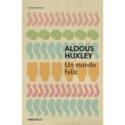 Un Mundo Feliz / Brave New World - by  Aldous Huxley (Paperback)