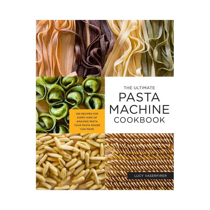 The Ultimate Pasta Machine Cookbook - by  Lucy Vaserfirer (Paperback), 1 of 2