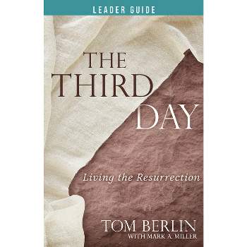 The Third Day Leader Guide - by  Tom Berlin & Mark a Miller (Paperback)