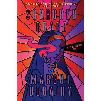Scorched Grace - (Sister Holiday Mysteries) by  Margot Douaihy (Hardcover)