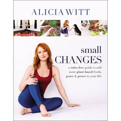 Small Changes - by  Alicia Witt (Hardcover)