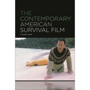 The Contemporary American Survival Film - by  Cassice Last (Hardcover) - 1 of 1