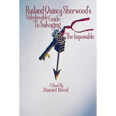 Rutland Quincy Sherwood's Unbelievable Guide to Salvaging the Impossible, 2 - (The Finder's Keep Trilogy) by  Daniel Reed (Paperback)