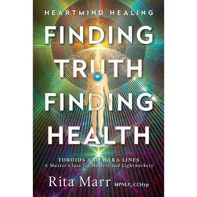 Finding Truth, Finding Health - by  Rita Marr (Paperback)