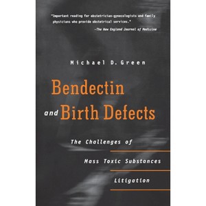Bendectin and Birth Defects - by  Michael D Green (Paperback) - 1 of 1