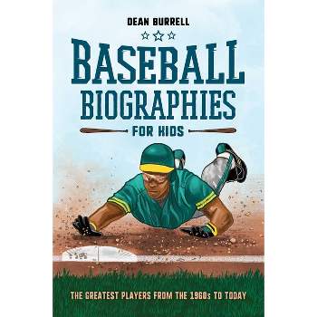 Baseball Biographies for Kids - (Biographies of Today's Best Players) by Dean Burrell
