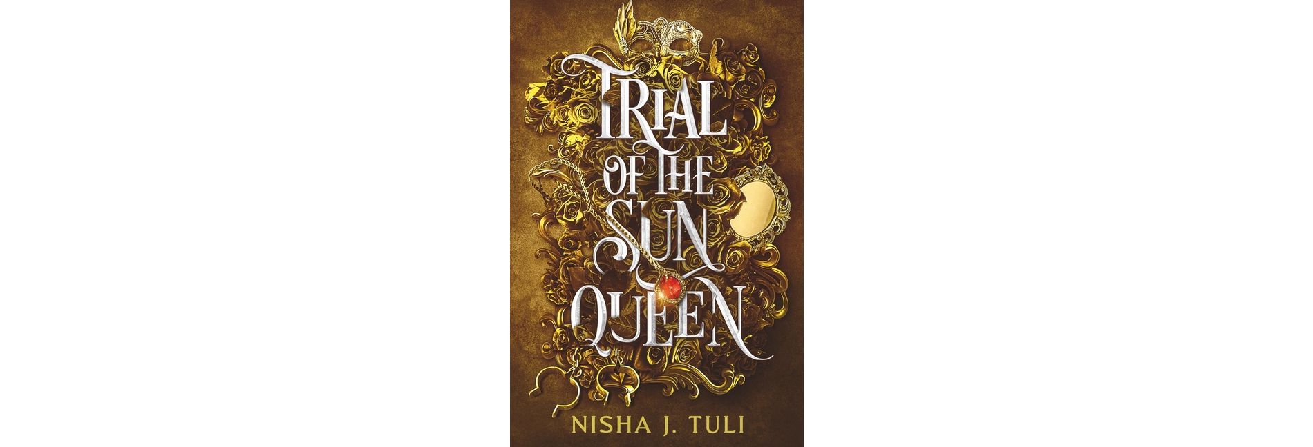 Trial of the Sun Queen - by Nisha Tuli