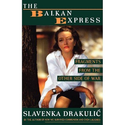 The Balkan Express - by  Slavenka Drakulic (Paperback)