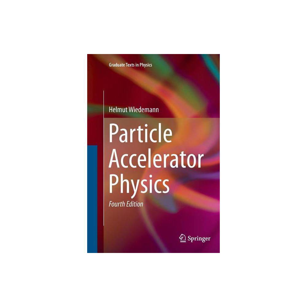 ISBN 9783319307596 product image for Particle Accelerator Physics - (Graduate Texts in Physics) 4th Edition by Helmut | upcitemdb.com