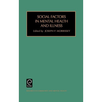 Social Factors in Mental Health and Illness - (Research in Community and Mental Health) by  J P Morrissey (Hardcover)