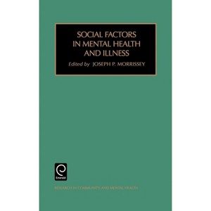 Social Factors in Mental Health and Illness - (Research in Community and Mental Health) by  J P Morrissey (Hardcover) - 1 of 1