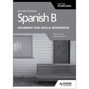 Spanish B for the IB Diploma Grammar and Skills Workbook Second Edition - by  Mike Thacker & Sebastian Bianchi (Paperback) - 1 of 1
