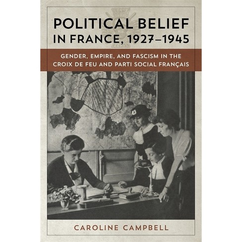 Political Belief In France, 1927-1945 - By Caroline Campbell (hardcover ...