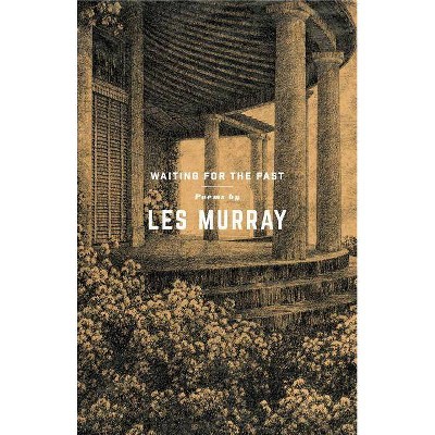 Waiting for the Past - by  Les Murray (Paperback)