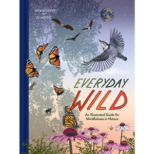 Everyday Wild - by  Kathryn Hunter & Bo Hunter (Hardcover) - 1 of 1