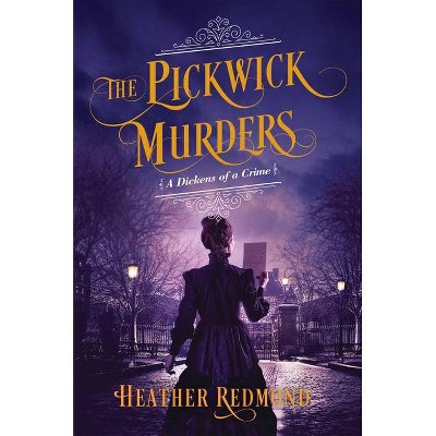 The Pickwick Murders - (Dickens of a Crime) by  Heather Redmond (Hardcover)