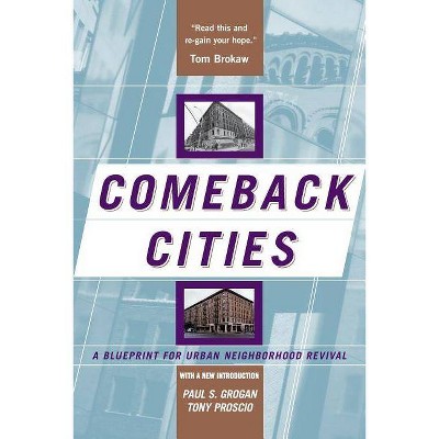 Comeback Cities - by  Paul Grogan & Tony Proscio (Paperback)