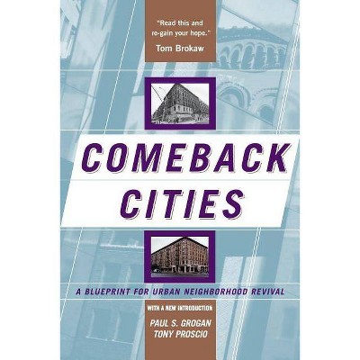 Comeback Cities - by  Paul Grogan & Tony Proscio (Paperback)