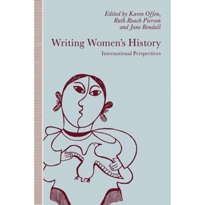 Writing Women's History - by  Karen M Offen & Ruth Roach Pierson & Jane Rendall (Paperback) - 1 of 1