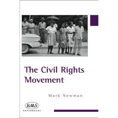 The Civil Rights Movement - (BAAS Paperbacks) by  Mark Newman (Paperback)