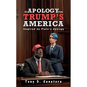 An Apology from Trump's America - by  Tony D Senatore (Paperback) - 1 of 1