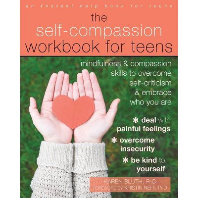 The Self-Compassion Workbook for Teens - by  Karen Bluth (Paperback)